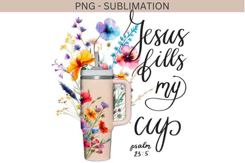 jesus-fills-my-cup-stanley-tumbler-sublimation