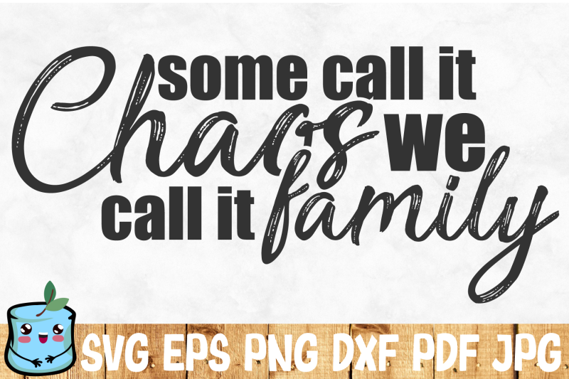 some-call-it-chaos-we-call-it-family