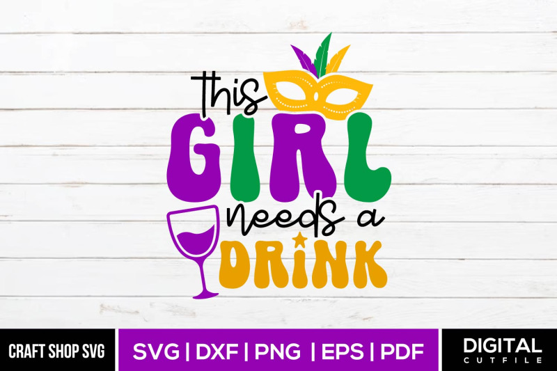 this-girl-needs-a-drink-mardi-gras-svg