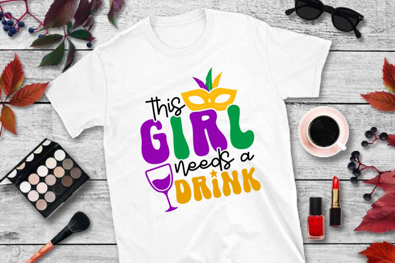 this-girl-needs-a-drink-mardi-gras-svg