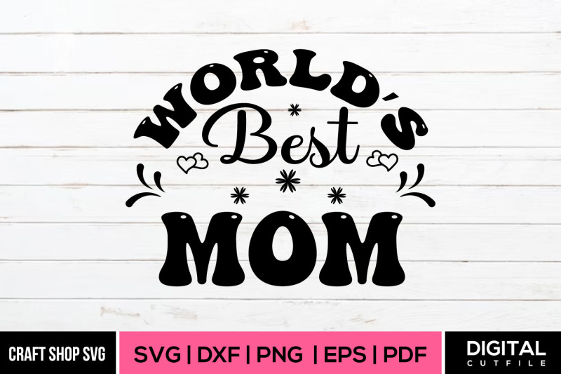 world-039-s-best-mom-mothers-day-svg