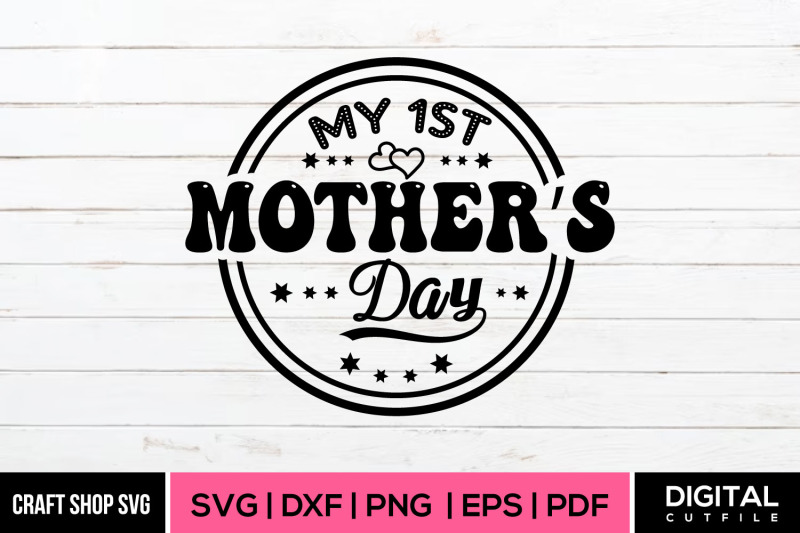 my-1st-mother-039-s-day-svg-cut-files