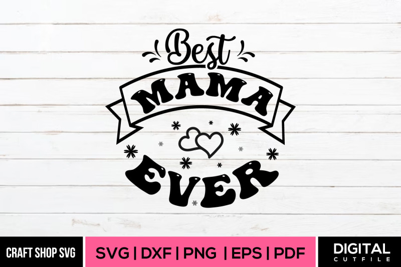 best-mama-ever-mother-039-s-day-greeting-svg-cut-files