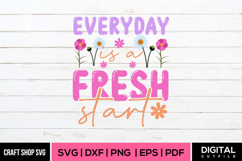 everyday-is-a-fresh-start-spring-svg