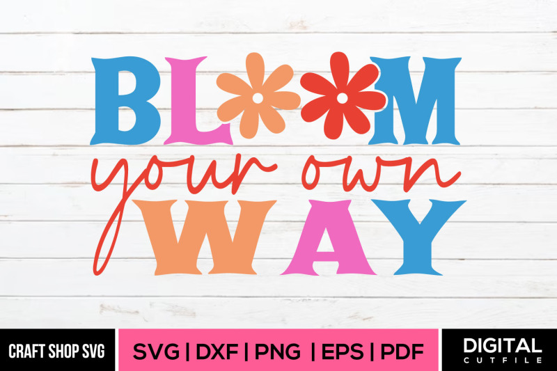 bloom-your-own-way-svg-spring-svg