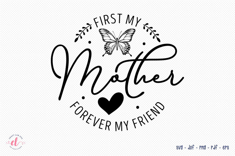 first-my-mother-forever-my-friend-svg