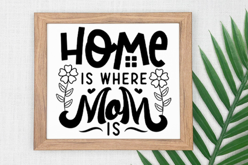 home-is-where-mom-is-mother-039-s-day-svg