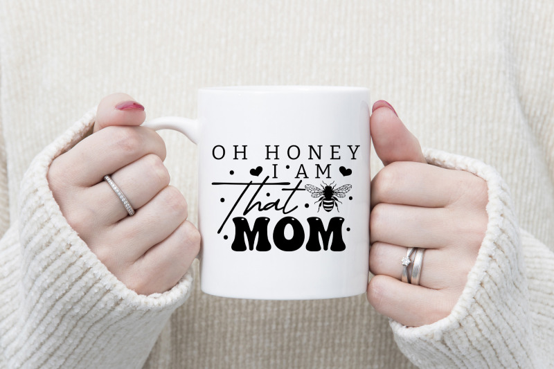 oh-honey-i-am-that-mom-mother-039-s-day-svg