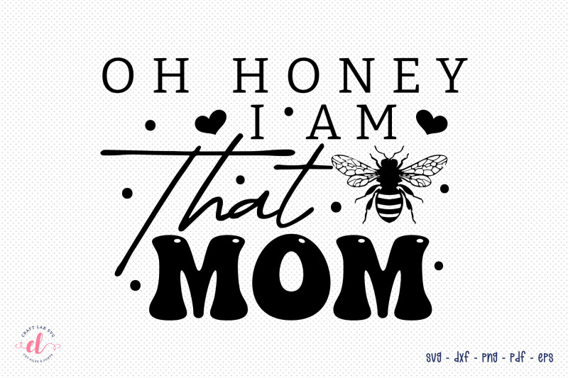 oh-honey-i-am-that-mom-mother-039-s-day-svg