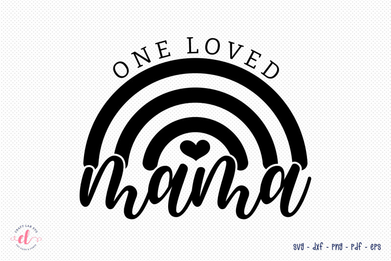 one-loved-mama-mother-039-s-day-svg