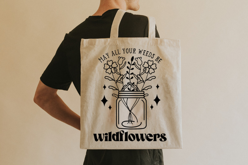 may-all-your-weeds-be-wildflowers-svg