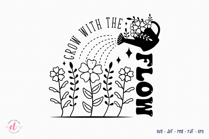 grow-with-the-flow-flower-quote-svg