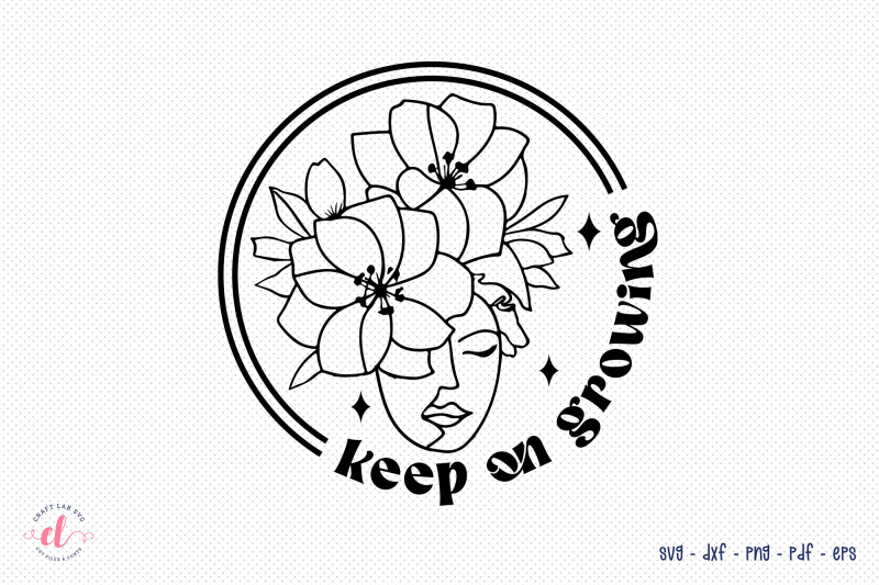 keep-on-growing-flower-quote-svg