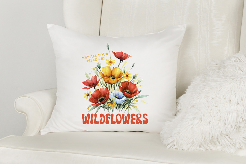 may-all-your-weeds-be-wildflowers-sublimation