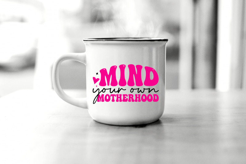 mind-your-own-motherhood-mothers-day-svg