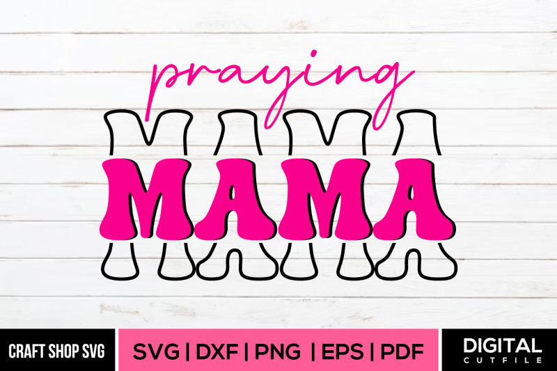 praying-mama-mothers-day-svg-cut-files