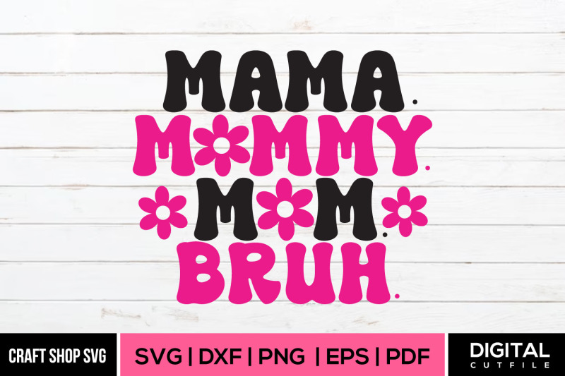 mama-mommy-mom-bruh-mothers-day-quote-svg