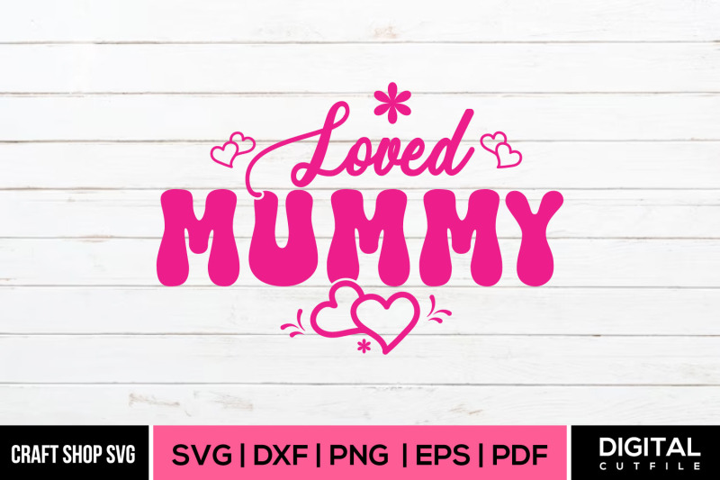 loved-mummy-svg-mothers-day-svg-cut-files