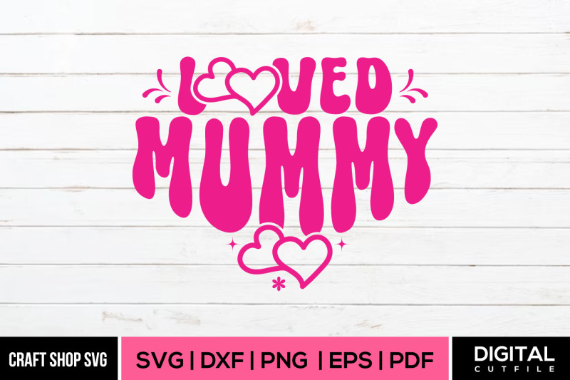 loved-mummy-mothers-day-svg-cut-files