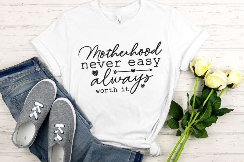 motherhood-never-easy-always-worth-it-mothers-day-svg