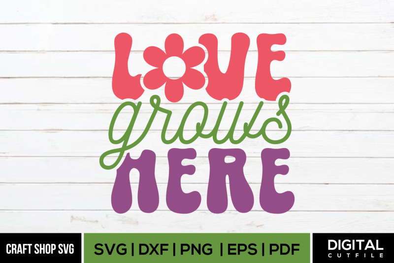 love-grows-here-spring-quote-svg-cut-files