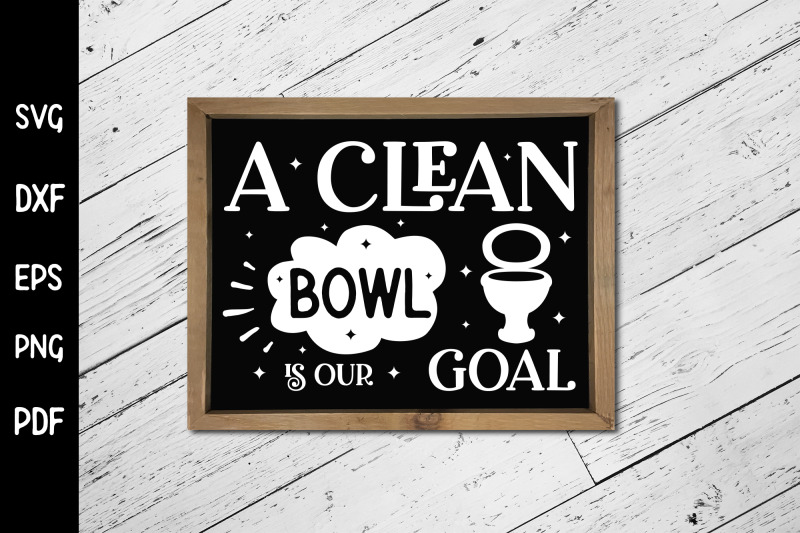 a-clean-bowl-is-our-goal-funny-bathroom-svg