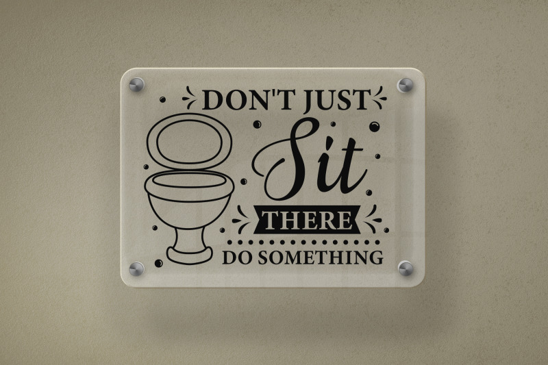 don-039-t-just-sit-there-do-something-funny-bathroom-svg