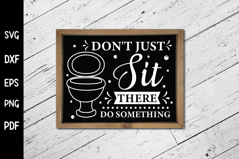 don-039-t-just-sit-there-do-something-funny-bathroom-svg