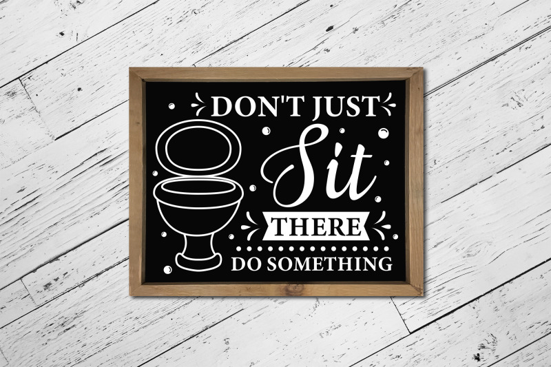 don-039-t-just-sit-there-do-something-funny-bathroom-svg