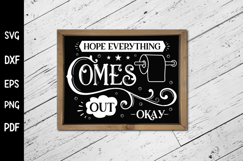 hope-everything-comes-out-okay-funny-bathroom-svg