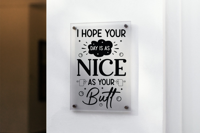 i-hope-your-day-is-as-nice-as-your-butt-funny-bathroom-svg