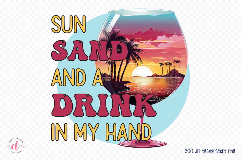 sun-sand-and-a-drink-in-my-hand-summer-sublimation