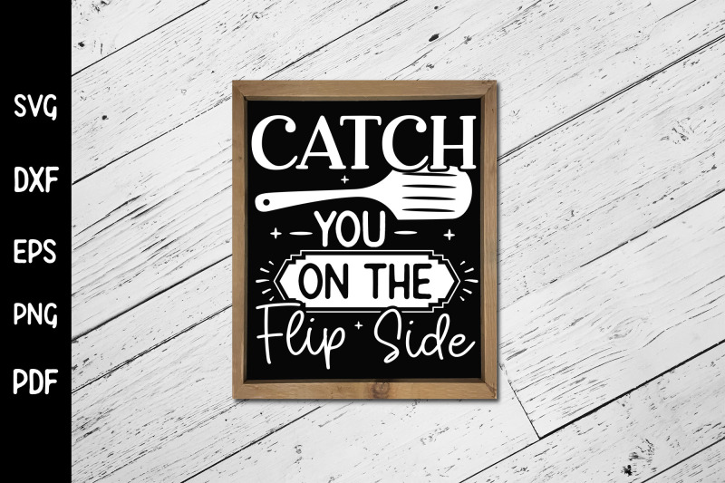 catch-you-on-the-flip-side-funny-kitchen-svg