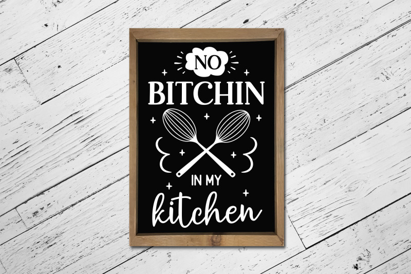 funny-no-bitchin-in-my-kitchen-sign-svg