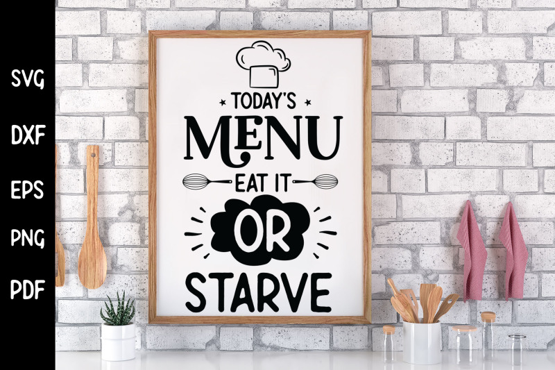 today-039-s-menu-eat-it-or-starve-funny-kitchen-svg