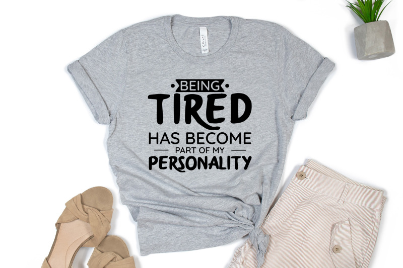 being-tired-has-become-part-of-my-personality-funny-quote-svg