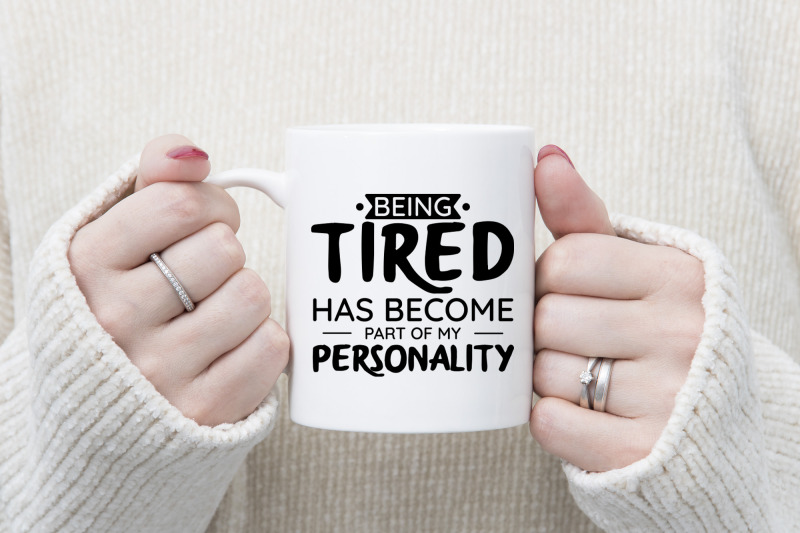 being-tired-has-become-part-of-my-personality-funny-quote-svg