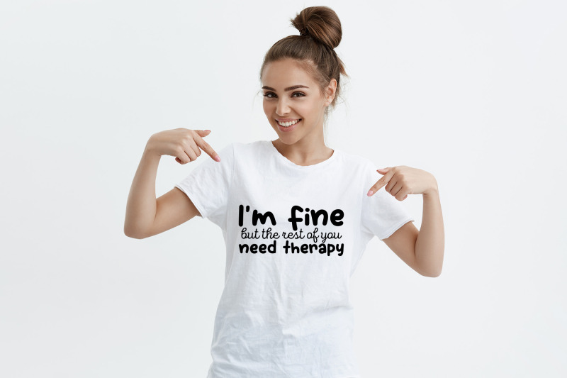 i-039-m-fine-but-the-rest-of-you-need-therapy-funny-quote-svg