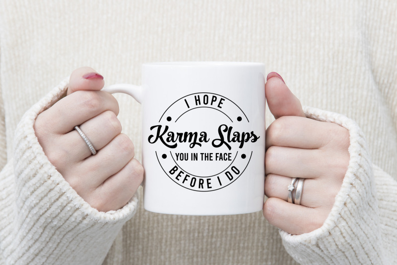 i-hope-karma-slaps-you-in-the-face-funny-quote-svg