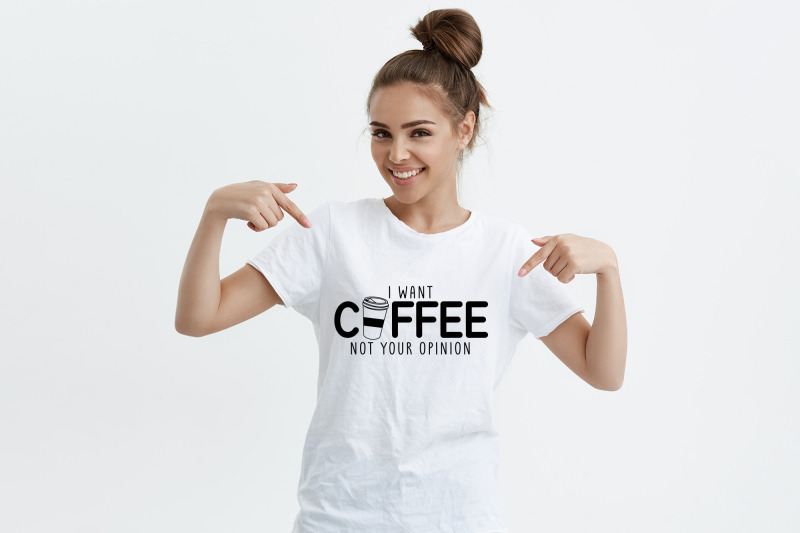 i-want-coffee-not-your-opinion-funny-quote-svg