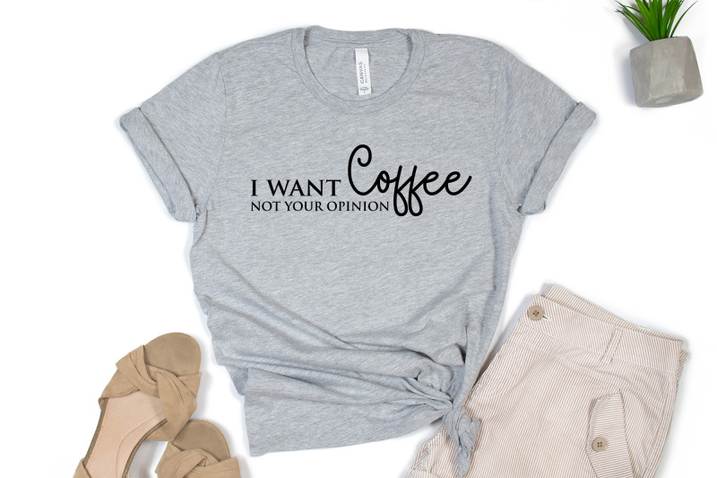 i-want-coffee-not-your-opinion-funny-quote-svg-file