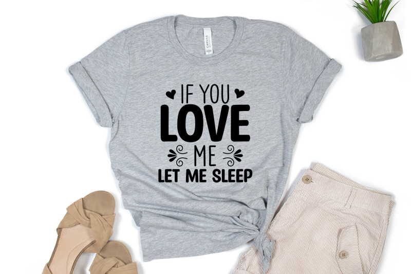 if-you-love-me-let-me-sleep-funny-quote-svg