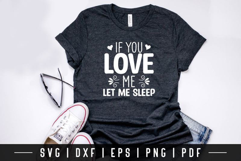 if-you-love-me-let-me-sleep-funny-quote-svg