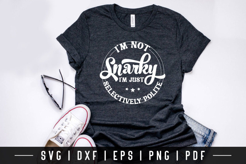 i-039-m-not-snarky-funny-quote-svg-design