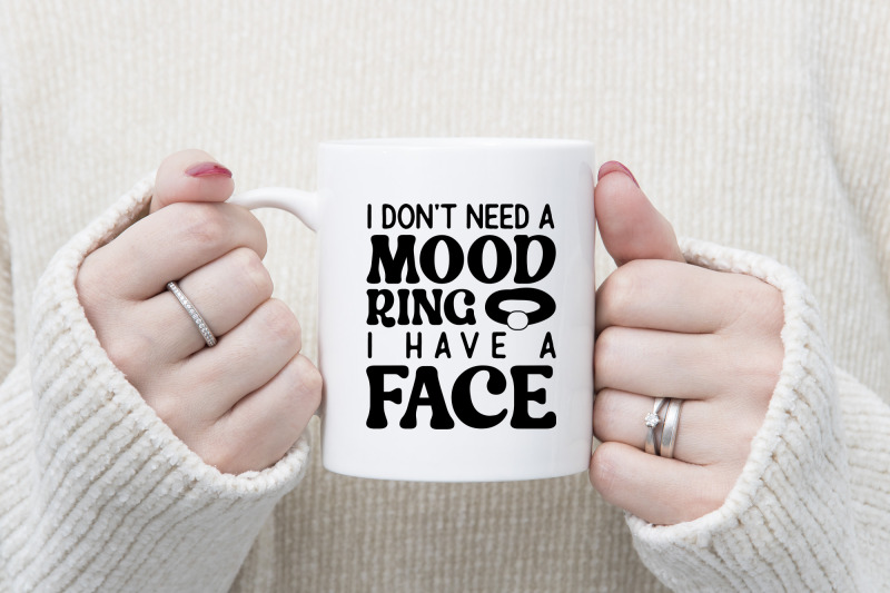 i-don-039-t-need-a-mood-ring-funny-quote-svg