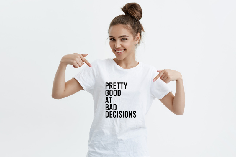 pretty-good-at-bad-decisions-funny-quote-svg-file