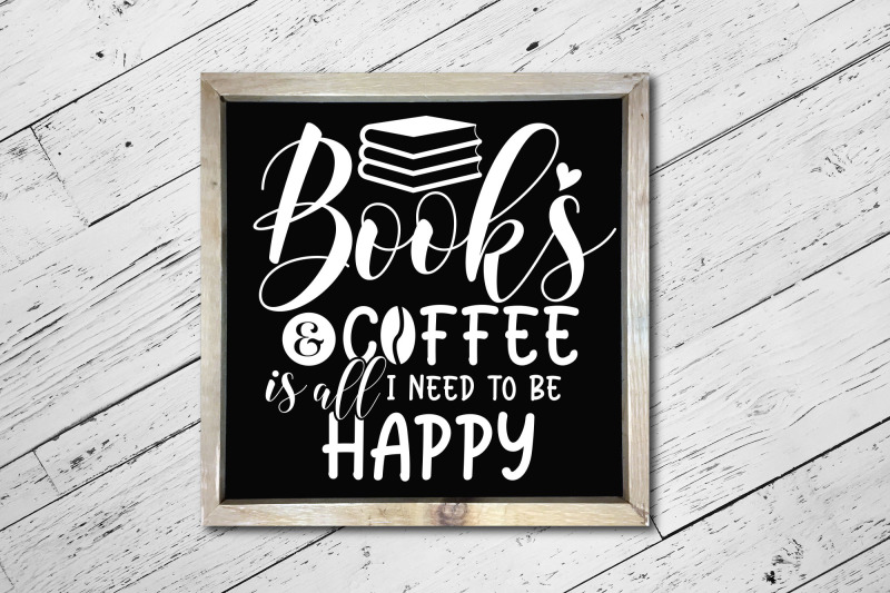 books-amp-coffee-is-all-i-need-to-be-happy-reading-svg