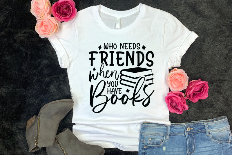 who-needs-friends-when-you-have-books-reading-svg