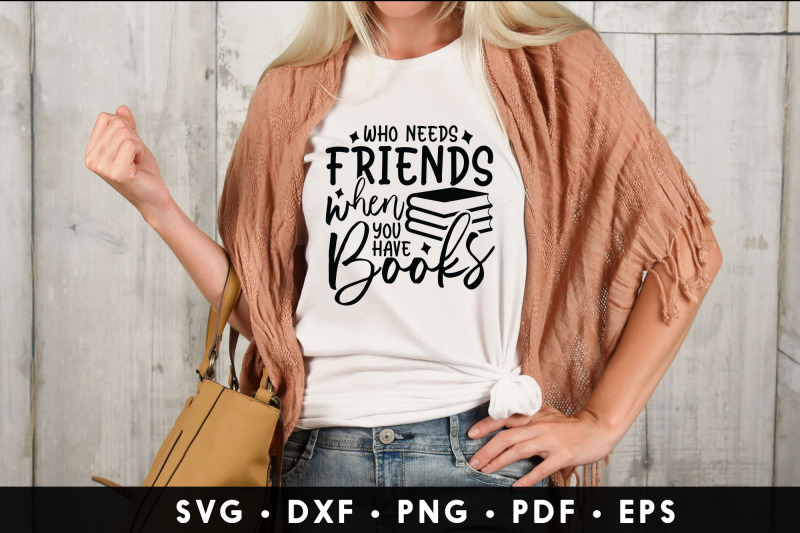 who-needs-friends-when-you-have-books-reading-svg