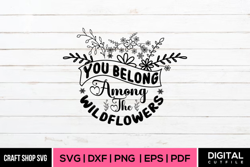 you-belong-among-the-wild-flowers-wildlife-svg